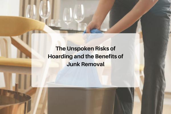 The Unspoken Risks of Hoarding and the Benefits of Junk Removal